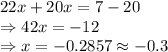 22x+20x=7-20\\\Rightarrow 42x=-12\\\Rightarrow x = -0.2857 \approx -0.3