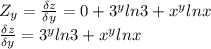 Z_y = \frac{\delta z}{\delta y} =0+ 3^{y} ln3 + x^{y}lnx \\\frac{\delta z}{\delta y} = 3^{y} ln3 + x^{y}lnx } \\