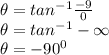 \theta = tan^{-1}\frac{-9}{0}  \\\theta = tan^{-1}-\infty\\\theta = -90^{0}