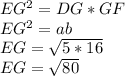 EG^2=DG*GF \\ EG^2 = ab \\ EG = \sqrt{5*16} \\ EG = \sqrt{80}