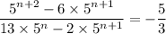 \dfrac{5^{n+2}-6\times 5^{n+1}}{13 \times5^{n}-2\times5^{n+1}} = -\dfrac{5}{3}