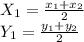 X_1 = \frac{{x_1}+x_2}{2}\\Y_1 =\frac{{y_1}+y_2}{2}