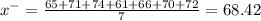 x^{-} = \frac{65+71+74+61+66+70+72}{7} = 68.42