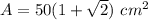 A=50(1+\sqrt 2) \ cm^2