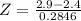 Z = \frac{2.9 - 2.4}{0.2846}