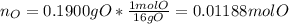 n_O=0.1900gO*\frac{1molO}{16gO}=0.01188molO