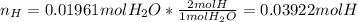 n_H=0.01961molH_2O*\frac{2molH}{1molH_2O}=0.03922molH