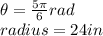 \theta = \frac{5\pi }{6} rad\\ radius = 24in\\