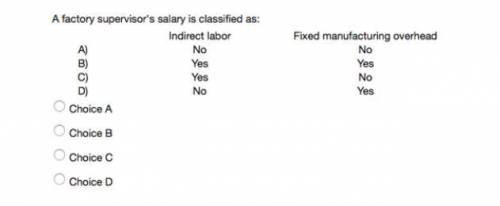 6) A factory supervisor's wages are classified as: B) C) D) A) Choice A B) Choice B C) Choice C D) C