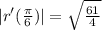 |r^{\prime}(\frac{\pi}{6})| = \sqrt{\frac{61}{4}}