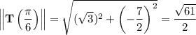 \left\|\mathbf T\left(\dfrac\pi6\right)\right\|=\sqrt{(\sqrt3)^2+\left(-\dfrac72\right)^2}=\dfrac{\sqrt{61}}2