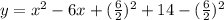 y= x^2 -6x +(\frac{6}{2})^2 +14 -(\frac{6}{2})^2