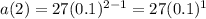 a(2) = 27(0.1)^{2 - 1}  = 27(0.1)^{1}