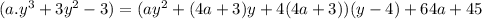 (a.y^{3} +3y^{2} -3 ) = (ay^{2} +(4a+3)y +4(4a+3))(y-4) +64a+45
