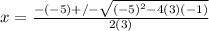 x = \frac{-(-5) +/- \sqrt{(-5)^2-4(3)(-1)} }{2(3)}