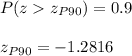 P(zz_{P90})=0.9\\\\z_{P90}=-1.2816