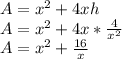 A=x^2+4xh\\A=x^2+4x*\frac{4}{x^2}\\A=x^2+\frac{16}{x}