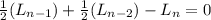\frac{1}{2}(L_{n-1})+\frac{1}{2} (L_{n-2}) - L_{n} = 0