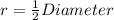 r = \frac{1}{2}Diameter