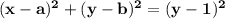 \mathbf{(x - a)^2 + (y - b)^2 = (y- 1)^2}