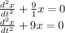 \frac{d^{2} x}{dt^{2} } + \frac{9}{1} x = 0\\\frac{d^{2} x}{dt^{2} } + 9 x = 0