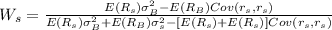 W_s=\frac{E(R_s)\sigma_{B}^2-E(R_B) Cov(r_s,r_s)}{E(R_s)\sigma_B^2+E(R_B)\sigma_s^2-[E(R_s)+E(R_s)]Cov(r_s,r_s)}