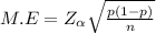 M.E = Z_{\alpha } \sqrt{\frac{p(1-p)}{n} }