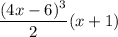 \dfrac{(4x-6)^3}{2}(x+1)