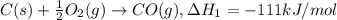 C(s) + \frac{1}{2}O_2(g)\rightarrow CO(g), \Delta H_1 = -111 kJ/mol