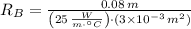 R_{B} = \frac{0.08\,m}{\left(25\,\frac{W}{m\cdot ^{\circ}C} \right)\cdot (3\times 10^{-3}\,m^{2})}