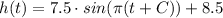 h(t)=7.5\cdot sin(\pi (t+C))+8.5