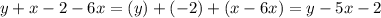 y+x-2-6x=(y)+(-2)+(x-6x)=y-5x-2