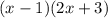 (x - 1)(2x + 3)