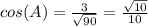 cos(A)=\frac{3}{\sqrt{90} } =\frac{\sqrt{10} }{10}