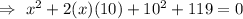\Rightarrow\ x^2+2(x)(10)+10^2+119=0