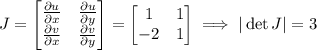 J=\begin{bmatrix}\frac{\partial u}{\partial x}&\frac{\partial u}{\partial y}\\\frac{\partial v}{\partial x}&\frac{\partial v}{\partial y}\end{bmatrix}=\begin{bmatrix}1&1\\-2&1\end{bmatrix}\implies|\det J|=3