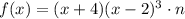 f(x)=(x+4)(x-2)^3\cdot n