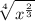 \sqrt[4]{ {x}^{ \frac{2}{3} } }