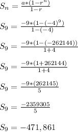 S_n = \frac{a*(1-r^n)}{1-r}\\\\S_9 = \frac{-9*(1-(-4)^9)}{1-(-4)}\\\\S_9 = \frac{-9*(1-(-262144))}{1+4}\\\\S_9 = \frac{-9*(1+262144)}{1+4}\\\\S_9 = \frac{-9*(262145)}{5}\\\\S_9 = \frac{-2359305}{5}\\\\S_9 = -471,861\\\\