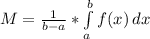 M=\frac{1}{b-a}* \int\limits^b_a {f(x)} \, dx