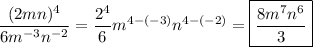 \dfrac{(2mn)^4}{6m^{-3}n^{-2}}=\dfrac{2^4}{6}m^{4-(-3)}n^{4-(-2)}=\boxed{\dfrac{8m^7n^6}{3}}