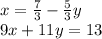 x = \frac{7}{3} - \frac{5}{3}y\\9x + 11y = 13