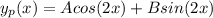 y_p(x) =  Acos(2x) + Bsin(2x)