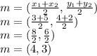 m=(\frac{x_{1}+x_{2}}{2},\frac{y_{1}+y_{2}}{2} )\\m=(\frac{3+5}{2},\frac{4+2}{2} )\\m=(\frac{8}{2},\frac{6}{2} )\\m=(4,3)