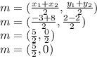 m=(\frac{x_{1}+x_{2}}{2},\frac{y_{1}+y_{2}}{2} )\\m=(\frac{-3+8}{2},\frac{2-2}{2} )\\m=(\frac{5}{2},\frac{0}{2} )\\m=(\frac{5}{2} ,0)