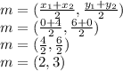 m=(\frac{x_{1}+x_{2}}{2},\frac{y_{1}+y_{2}}{2} )\\m=(\frac{0+4}{2},\frac{6+0}{2} )\\m=(\frac{4}{2},\frac{6}{2} )\\m=(2,3)