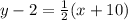 y-2 = \frac{1}{2} (x+10)