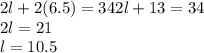2l+2(6.5)=342l+13=34\\2l=21\\l=10.5