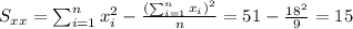 S_{xx}=\sum_{i=1}^n x^2_i -\frac{(\sum_{i=1}^n x_i)^2}{n}=51-\frac{18^2}{9}=15