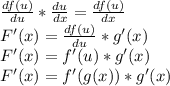 \frac{df(u)}{du}*\frac{du}{dx} = \frac{df(u)}{dx}\\F'(x)= \frac{df(u)}{du}*g'(x)\\F'(x)= f'(u)*g'(x)\\F'(x)= f'(g(x))*g'(x)
